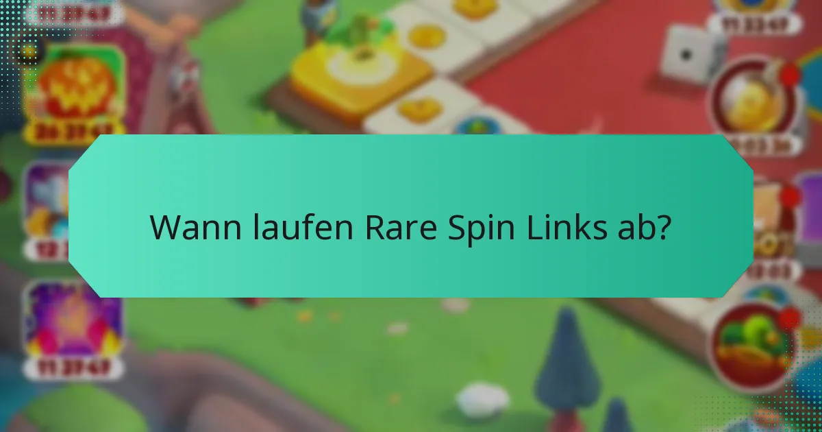 Wann laufen Rare Spin Links ab?