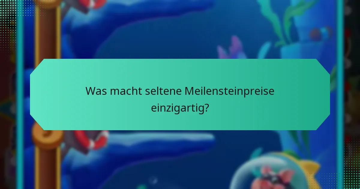 Was macht seltene Meilensteinpreise einzigartig?