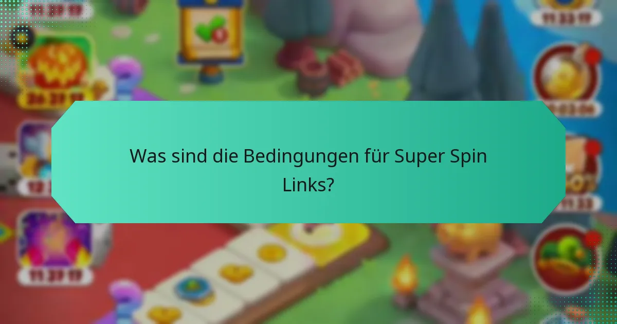 Was sind die Bedingungen für Super Spin Links?