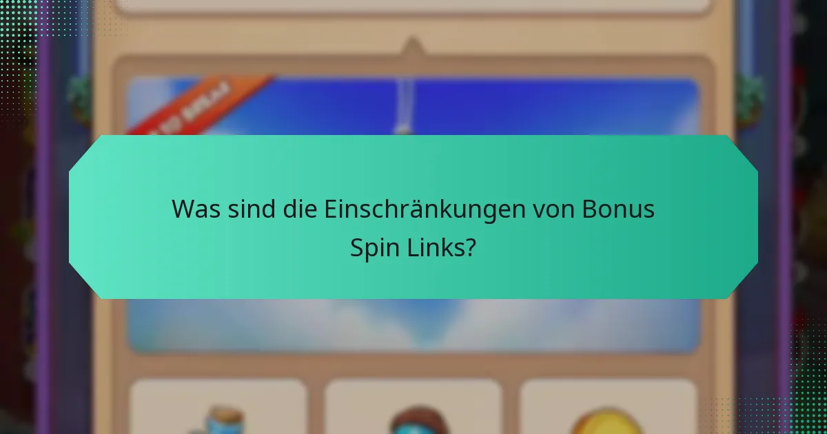 Was sind die Einschränkungen von Bonus Spin Links?