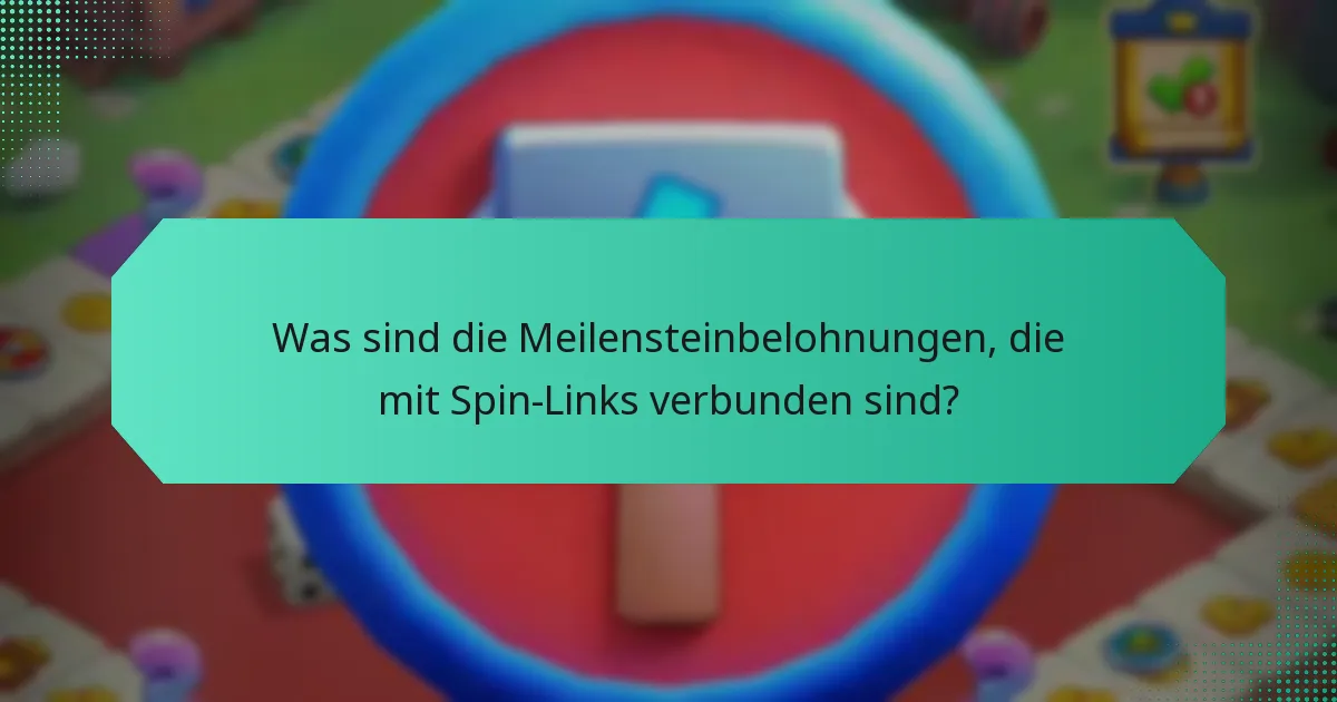 Was sind die Meilensteinbelohnungen, die mit Spin-Links verbunden sind?