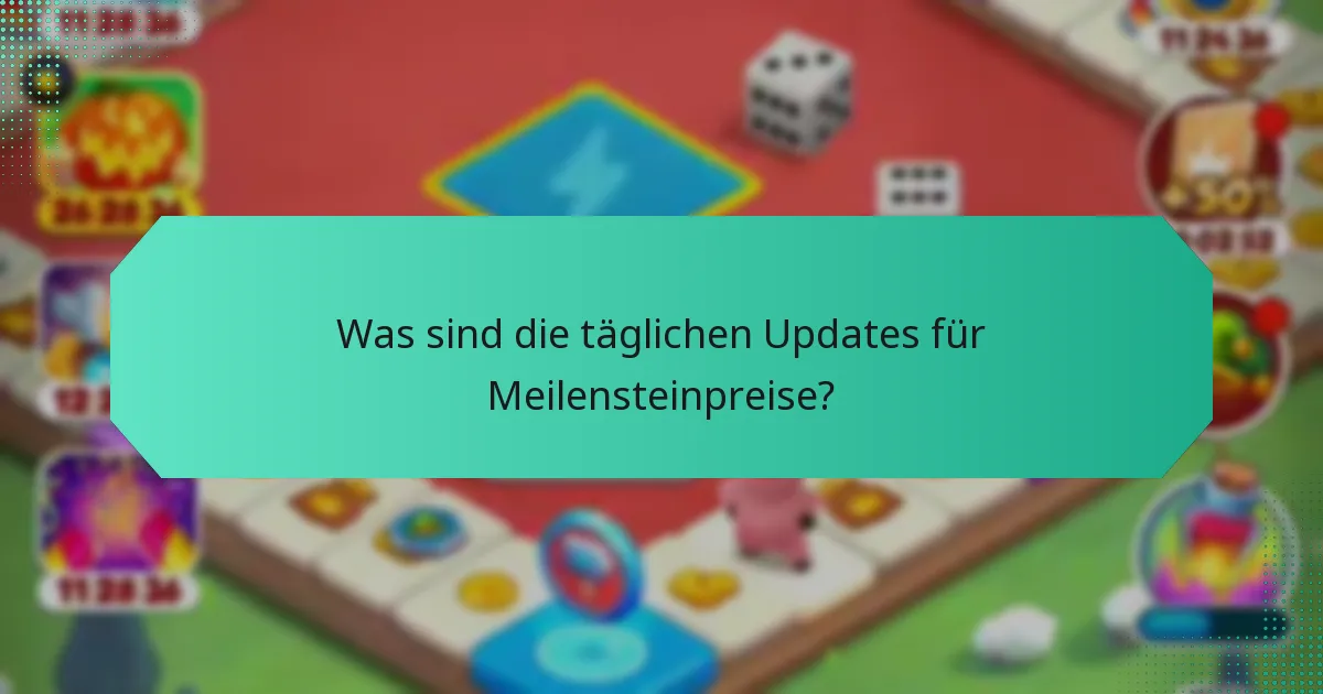 Was sind die täglichen Updates für Meilensteinpreise?