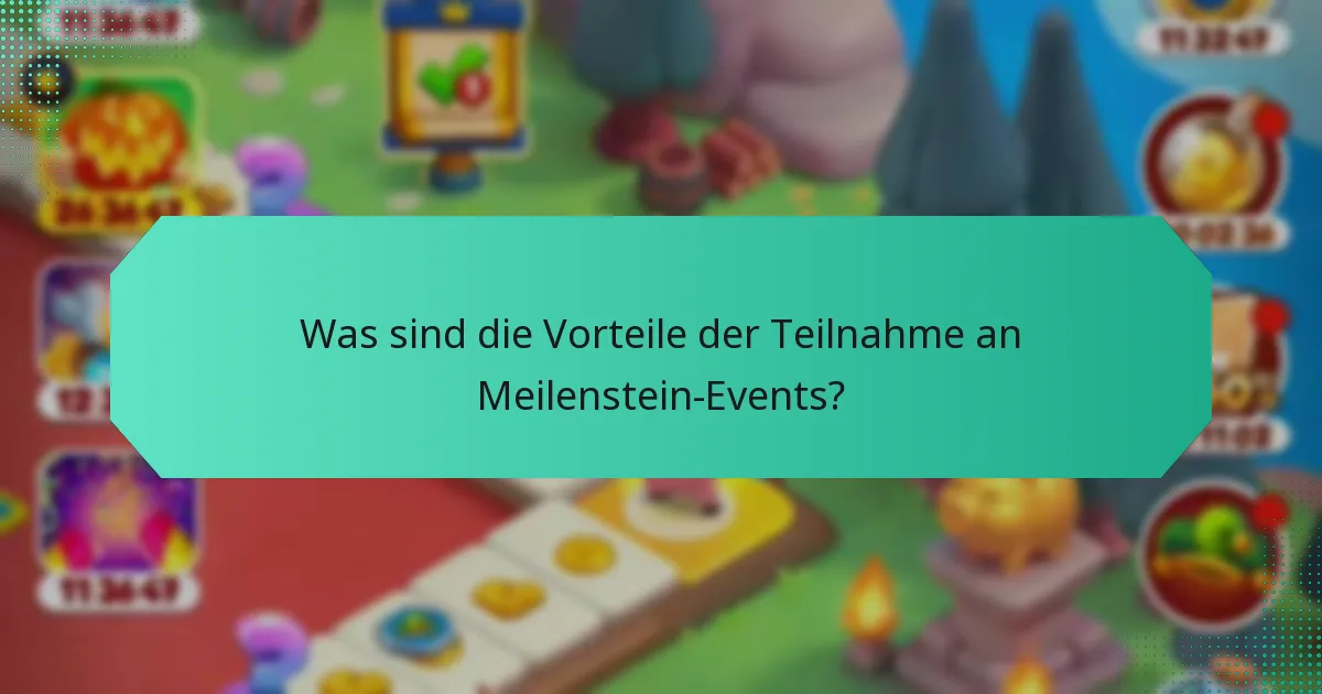 Was sind die Vorteile der Teilnahme an Meilenstein-Events?