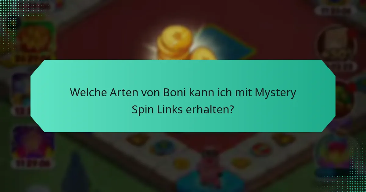 Welche Arten von Boni kann ich mit Mystery Spin Links erhalten?