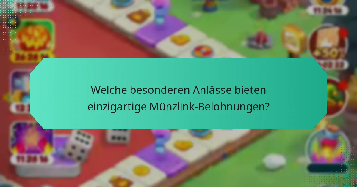 Welche besonderen Anlässe bieten einzigartige Münzlink-Belohnungen?