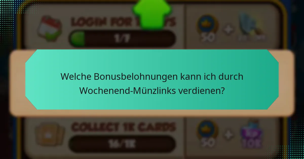 Welche Bonusbelohnungen kann ich durch Wochenend-Münzlinks verdienen?