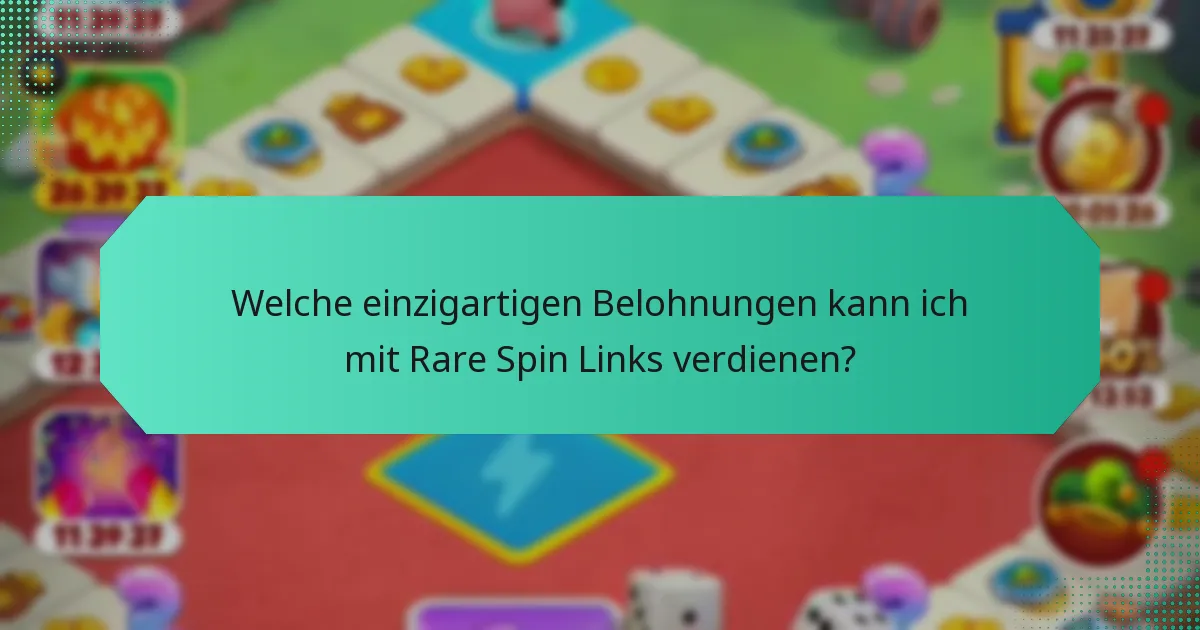 Welche einzigartigen Belohnungen kann ich mit Rare Spin Links verdienen?