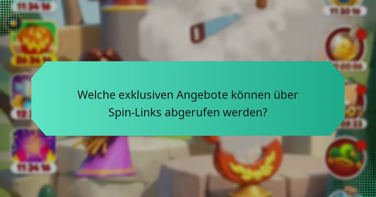 Welche exklusiven Angebote können über Spin-Links abgerufen werden?