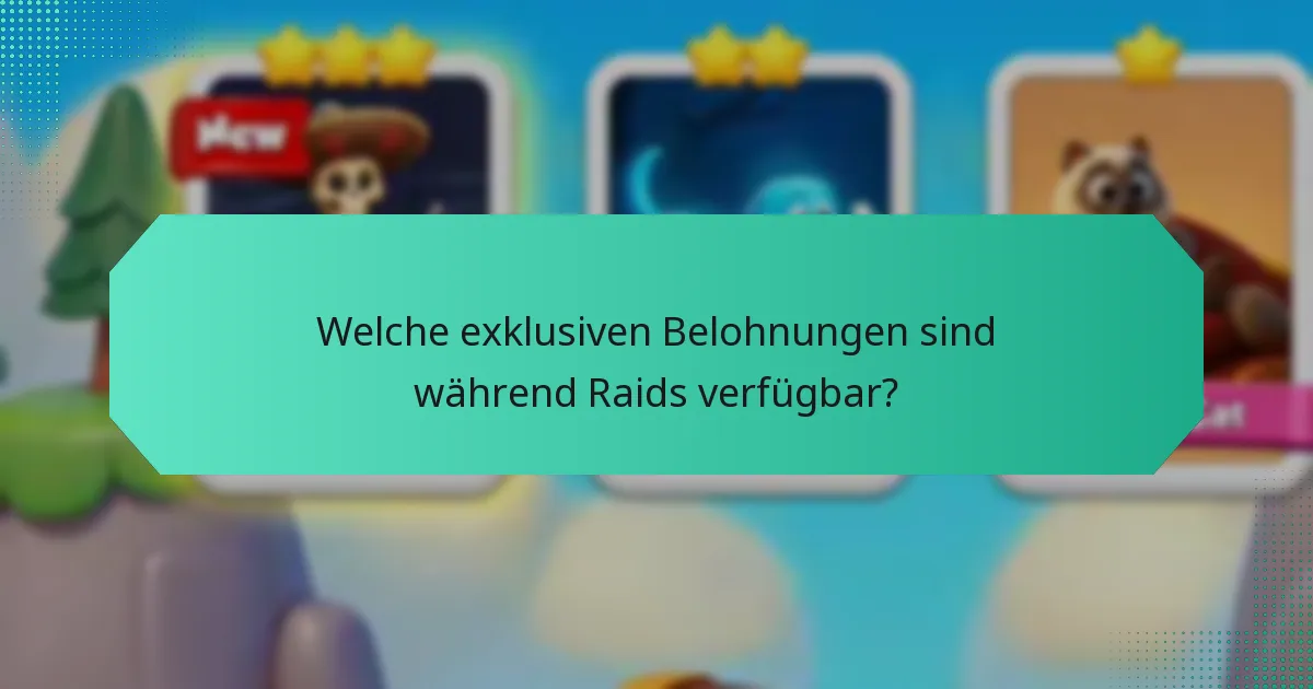 Welche exklusiven Belohnungen sind während Raids verfügbar?