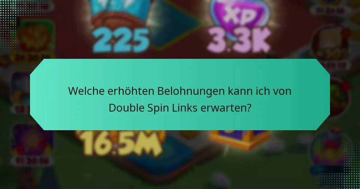Welche erhöhten Belohnungen kann ich von Double Spin Links erwarten?