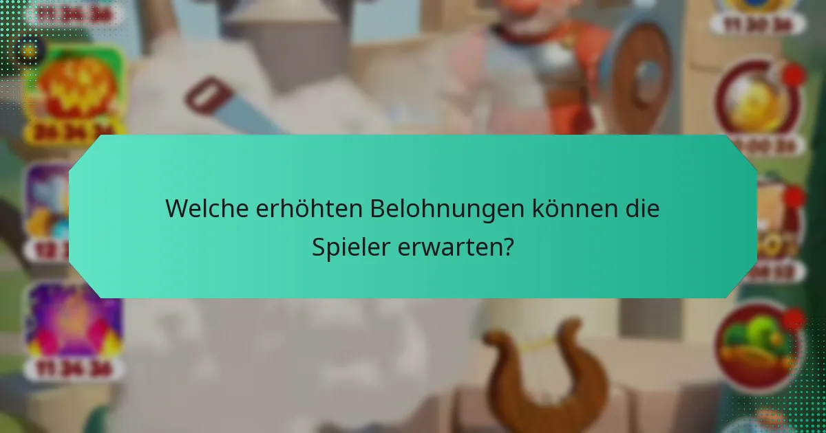 Welche erhöhten Belohnungen können die Spieler erwarten?