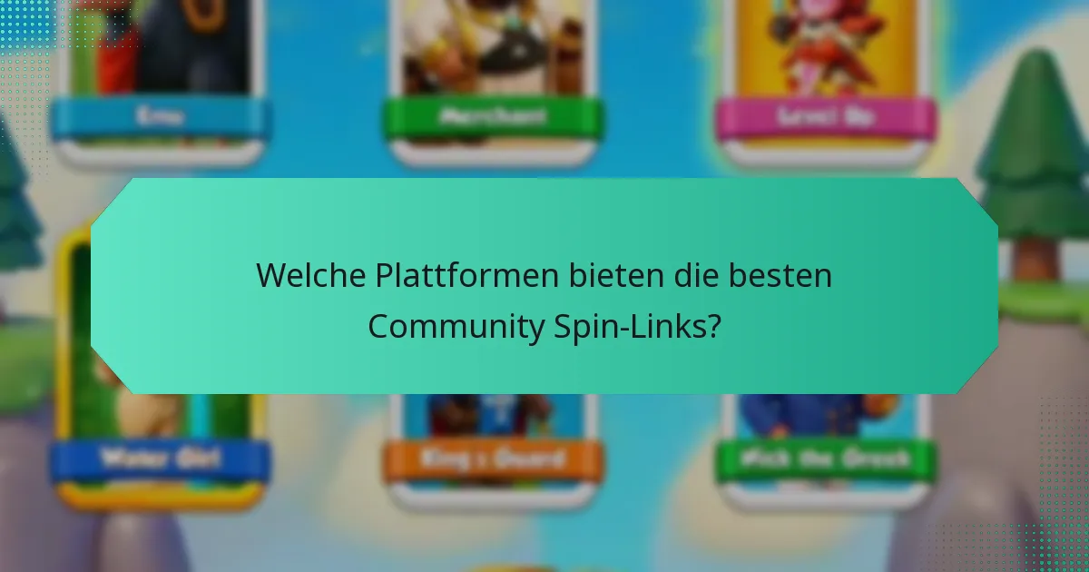 Welche Plattformen bieten die besten Community Spin-Links?