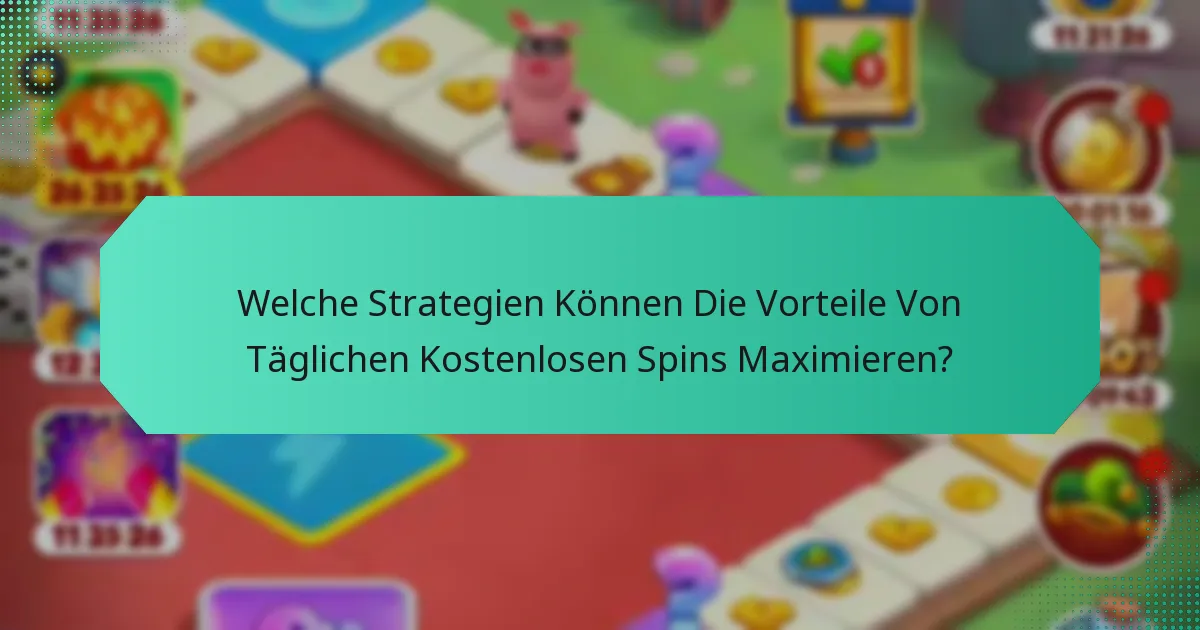 Welche Strategien Können Die Vorteile Von Täglichen Kostenlosen Spins Maximieren?