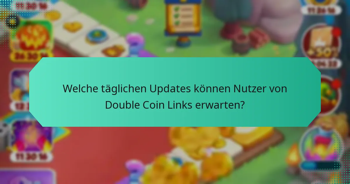 Welche täglichen Updates können Nutzer von Double Coin Links erwarten?