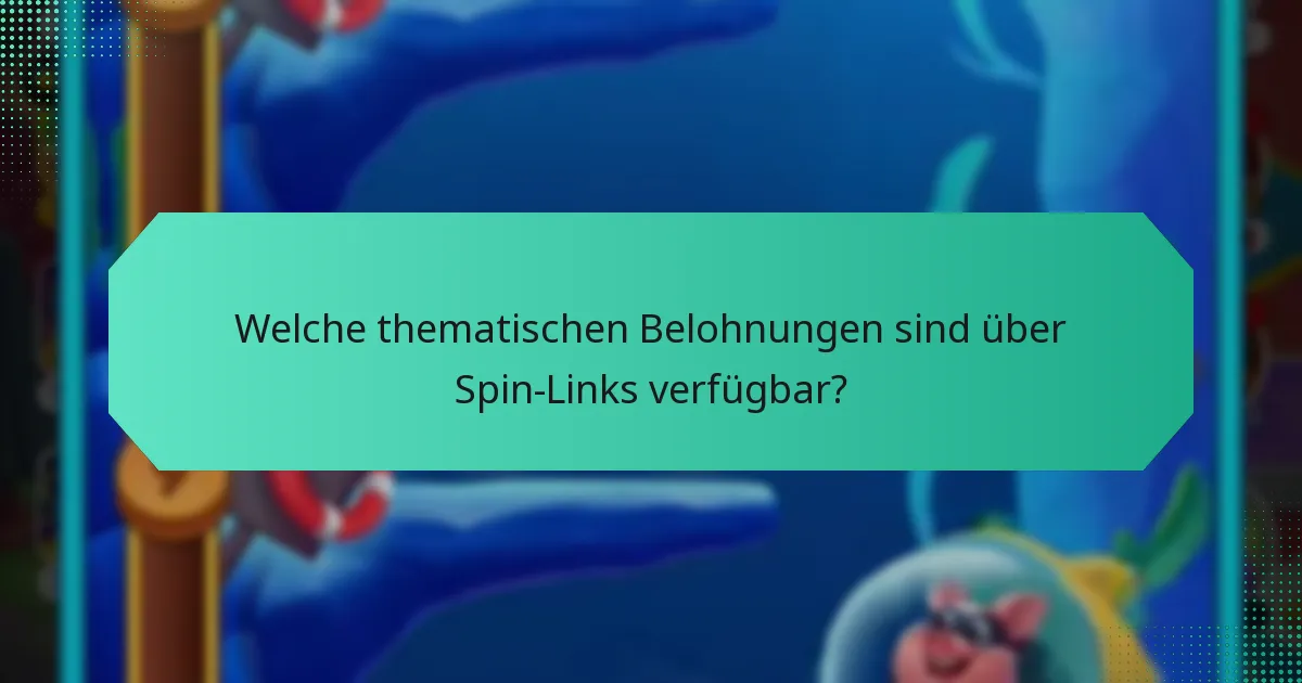 Welche thematischen Belohnungen sind über Spin-Links verfügbar?