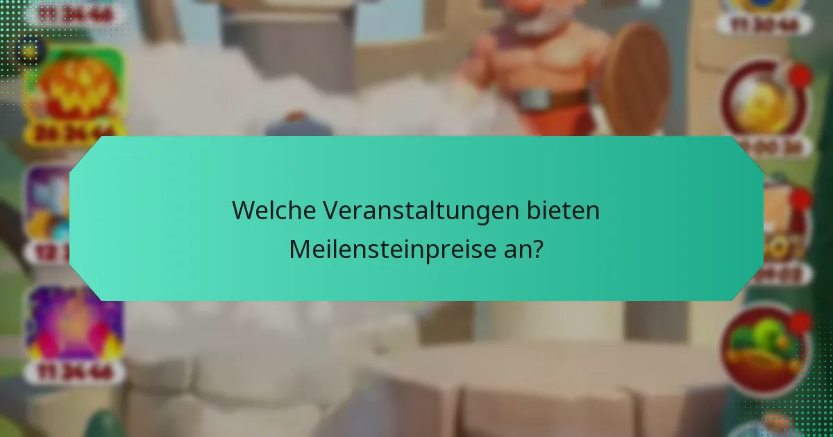 Welche Veranstaltungen bieten Meilensteinpreise an?