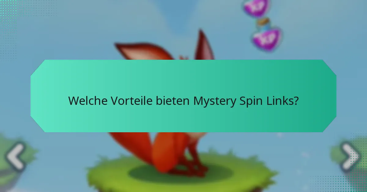 Welche Vorteile bieten Mystery Spin Links?