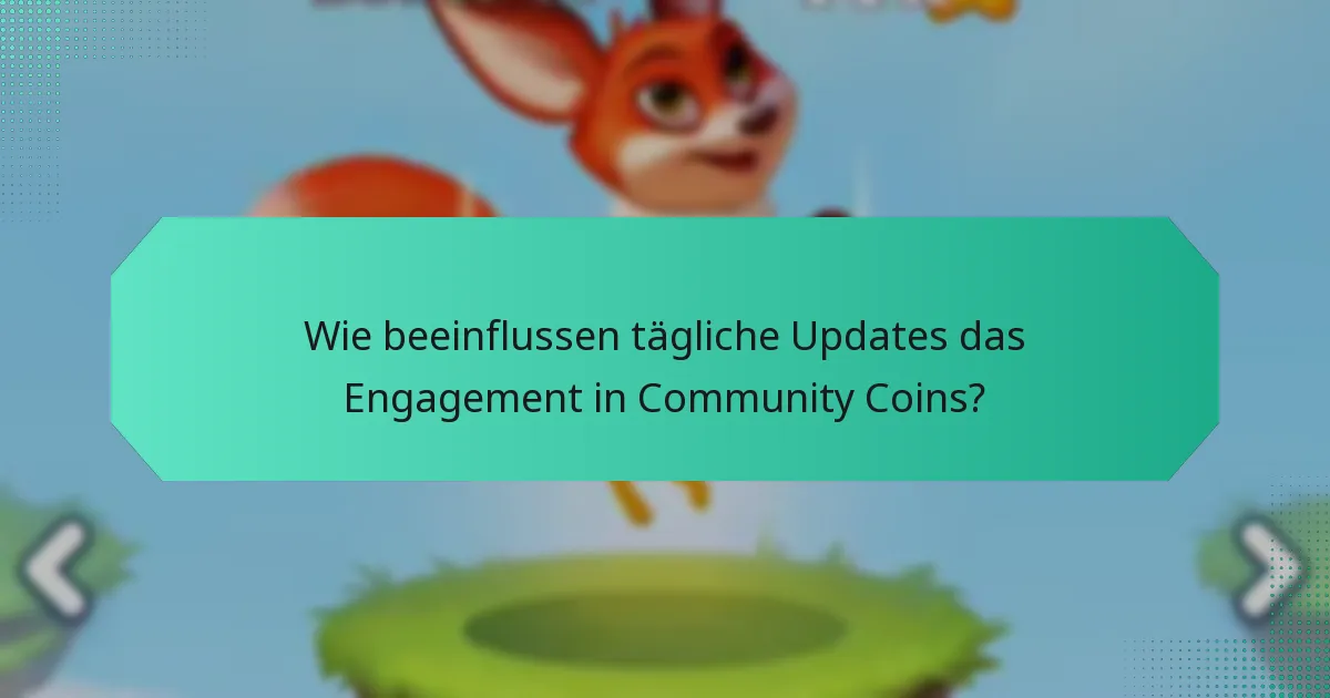 Wie beeinflussen tägliche Updates das Engagement in Community Coins?
