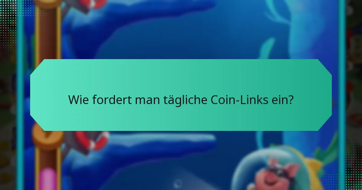 Wie fordert man tägliche Coin-Links ein?