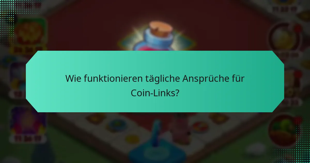 Wie funktionieren tägliche Ansprüche für Coin-Links?