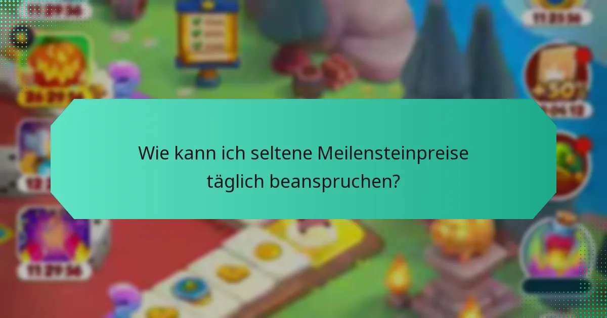 Wie kann ich seltene Meilensteinpreise täglich beanspruchen?