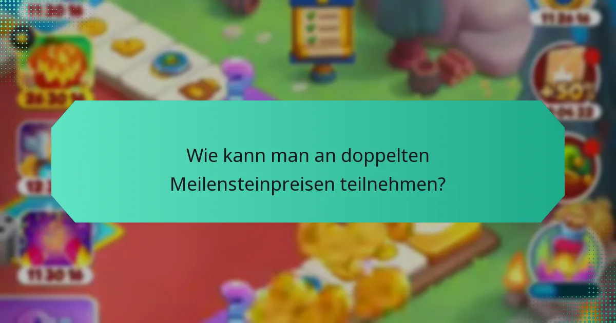 Wie kann man an doppelten Meilensteinpreisen teilnehmen?
