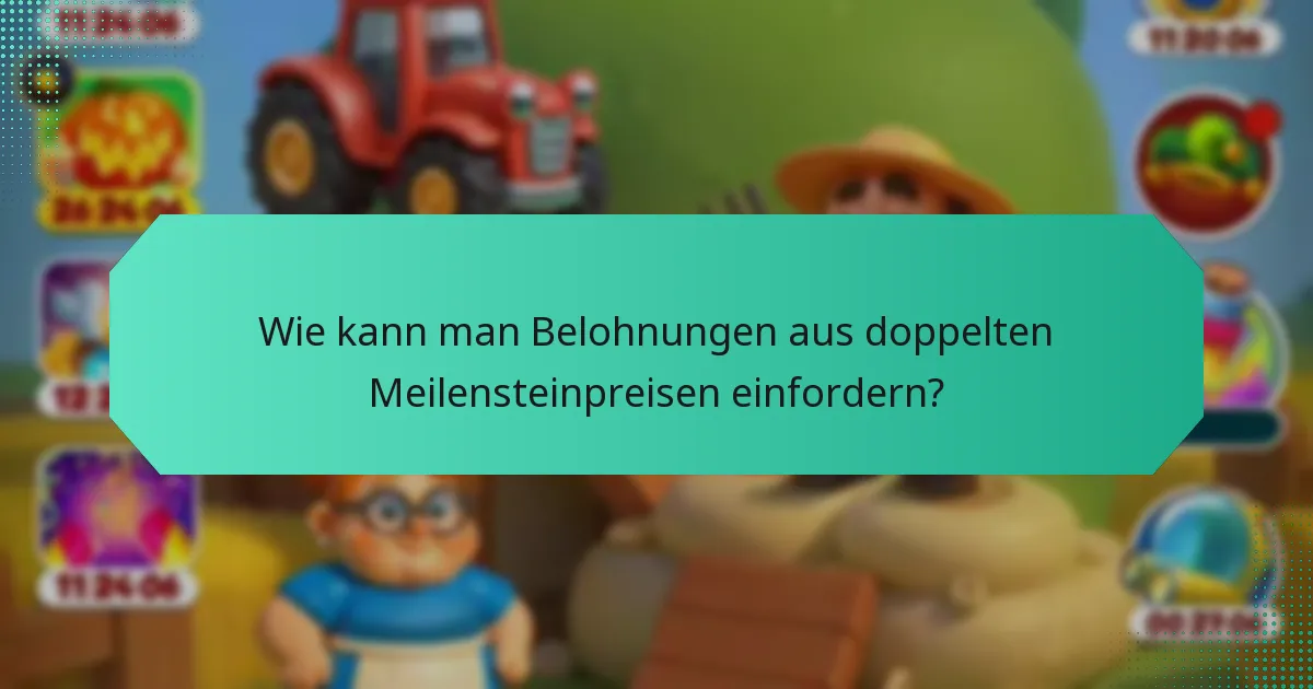 Wie kann man Belohnungen aus doppelten Meilensteinpreisen einfordern?