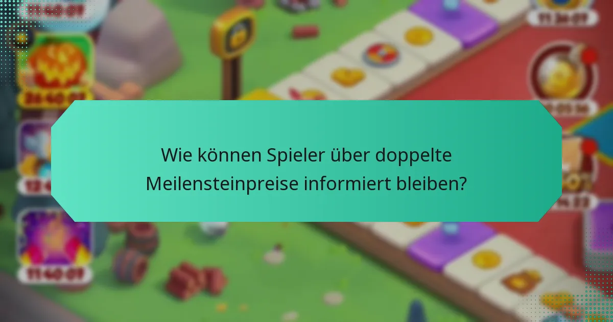Wie können Spieler über doppelte Meilensteinpreise informiert bleiben?