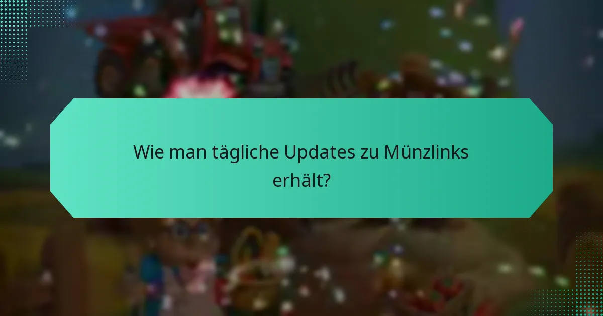 Wie man tägliche Updates zu Münzlinks erhält?
