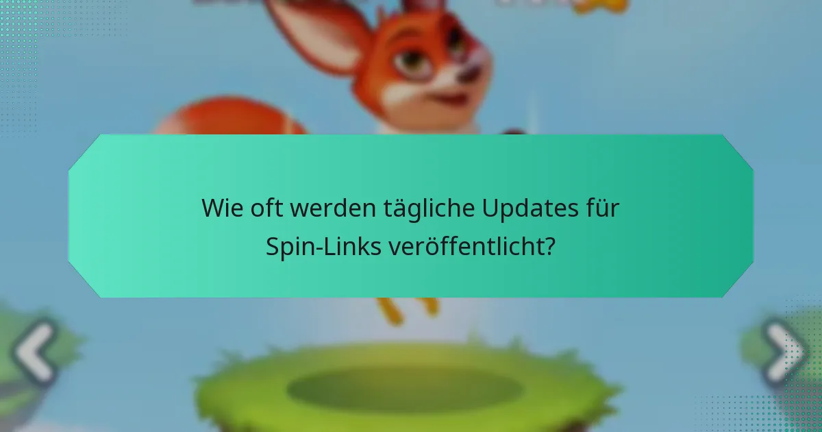 Wie oft werden tägliche Updates für Spin-Links veröffentlicht?