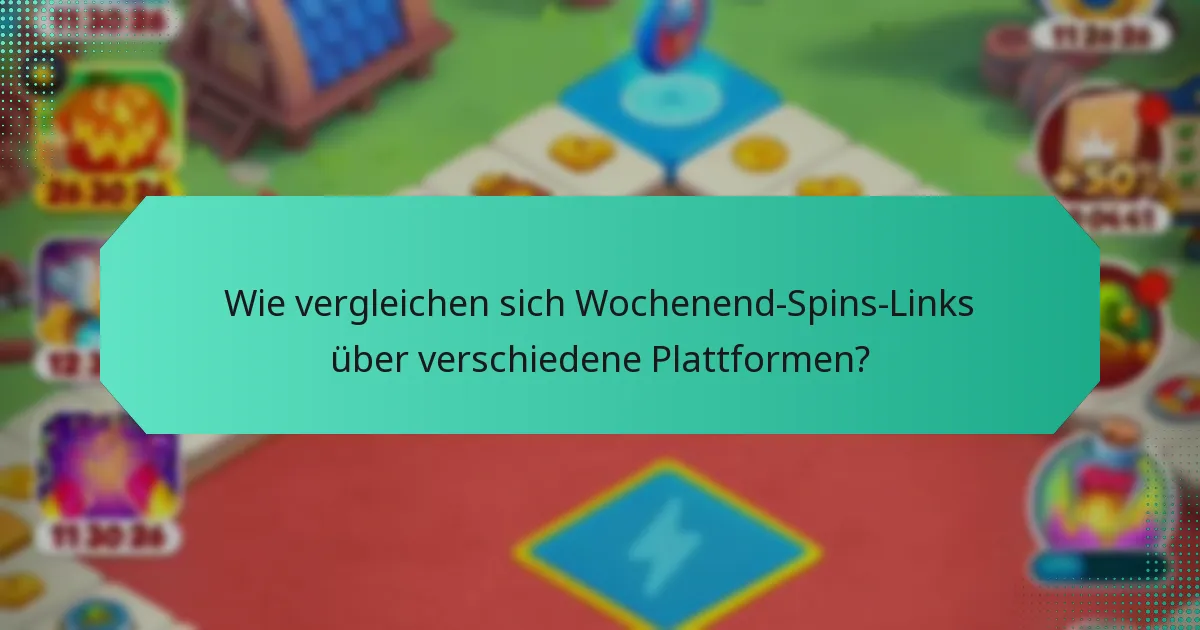 Wie vergleichen sich Wochenend-Spins-Links über verschiedene Plattformen?